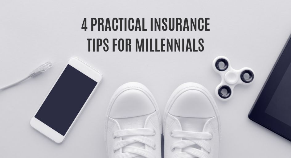 4 Practical Insurance Tips for Millennials 4 Practical Insurance Tips for Millennials