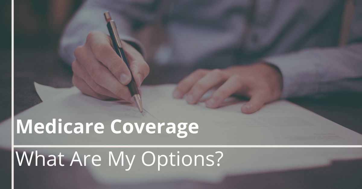 Medicare Coverage What Are My Options