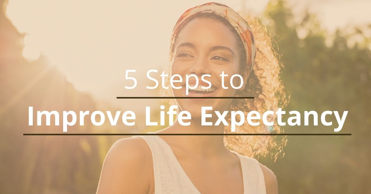 5 Steps to Improve Life Expectancy