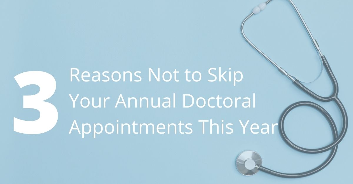 3 Reasons Not to Skip Your Annual Doctoral Appointments This Year