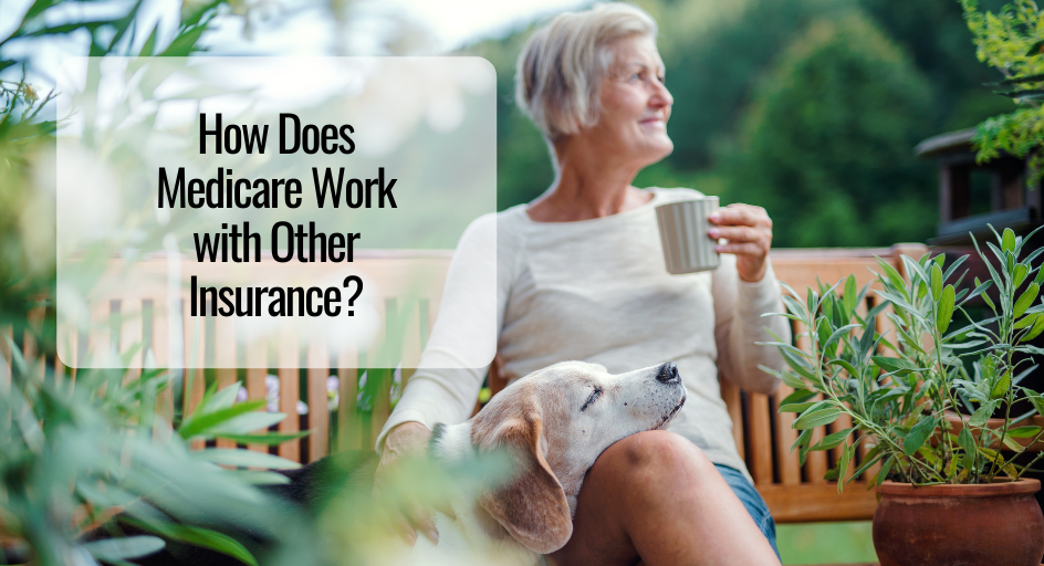 How Does Medicare Work with Other Insurance