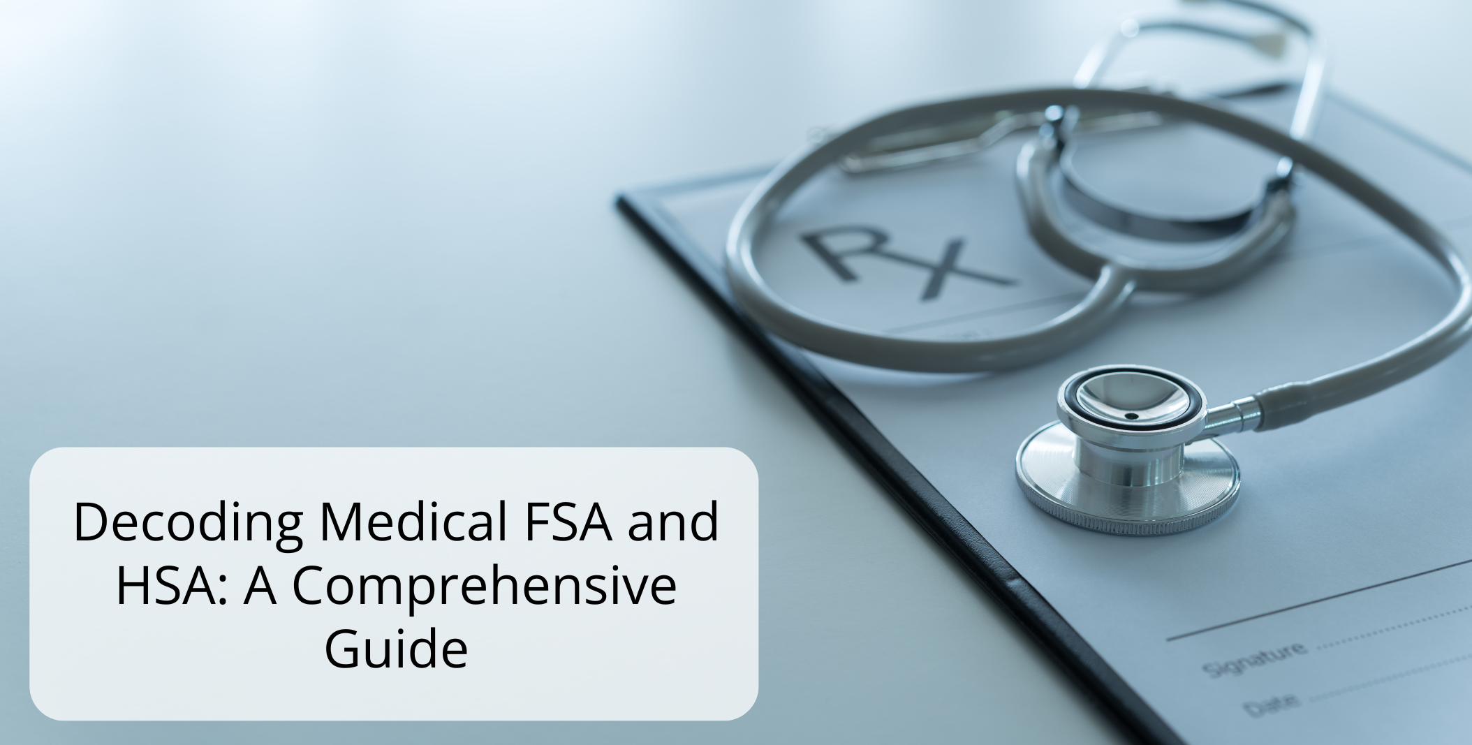 Decoding Medical FSA and HSA A Comprehensive Guide