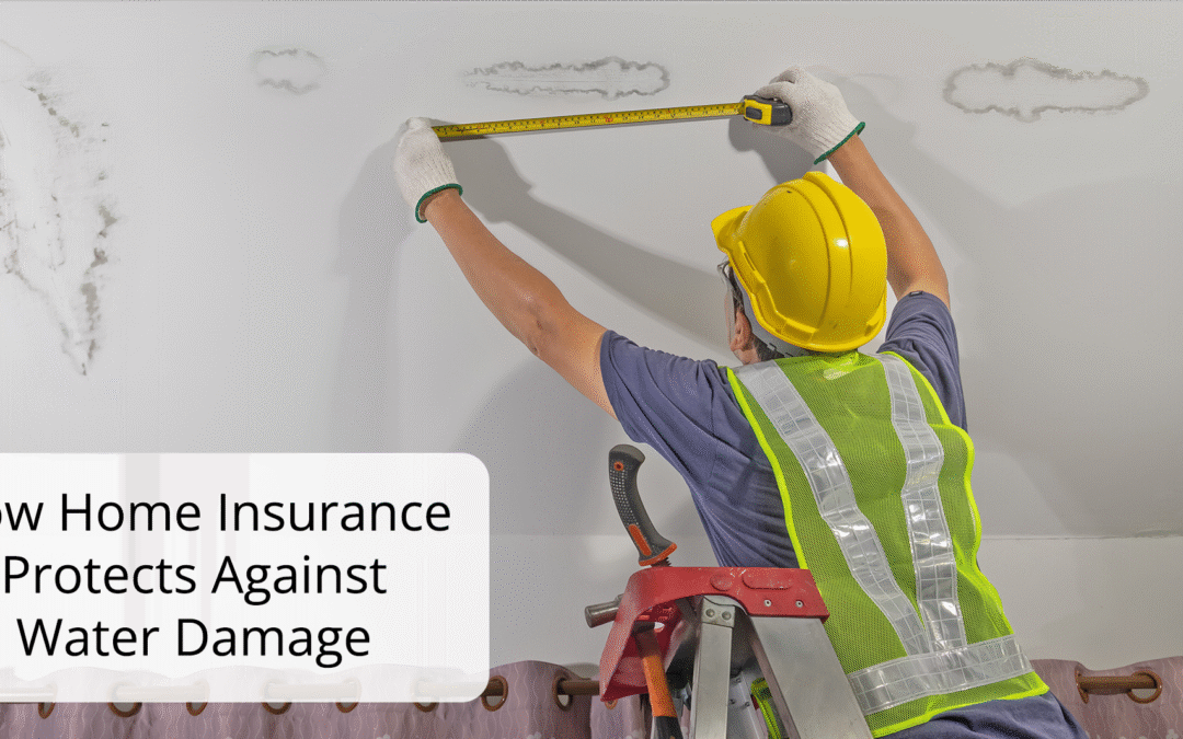 How Home Insurance Protects Against Water Damage