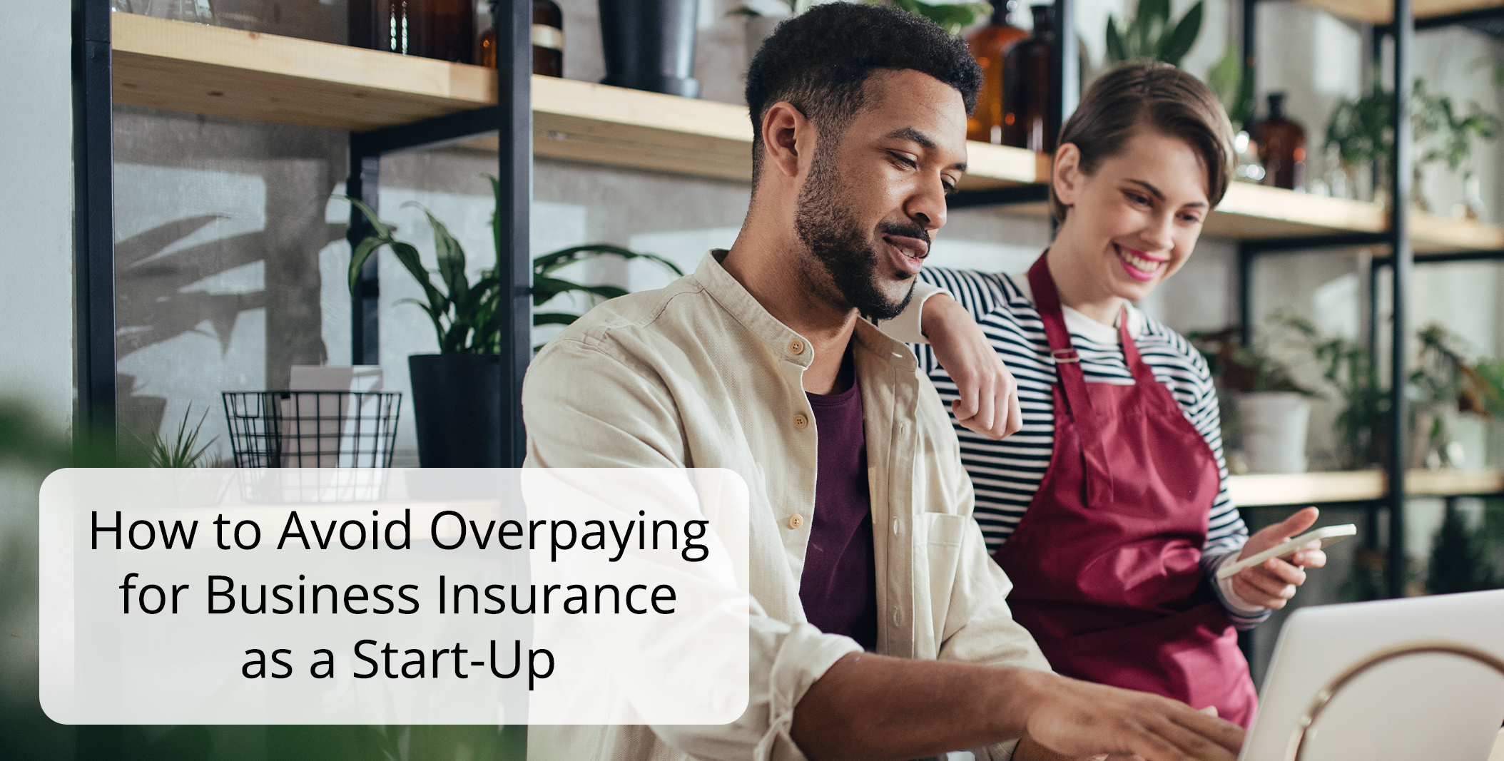 How to Avoid Overpaying for Business Insurance as a Start Up