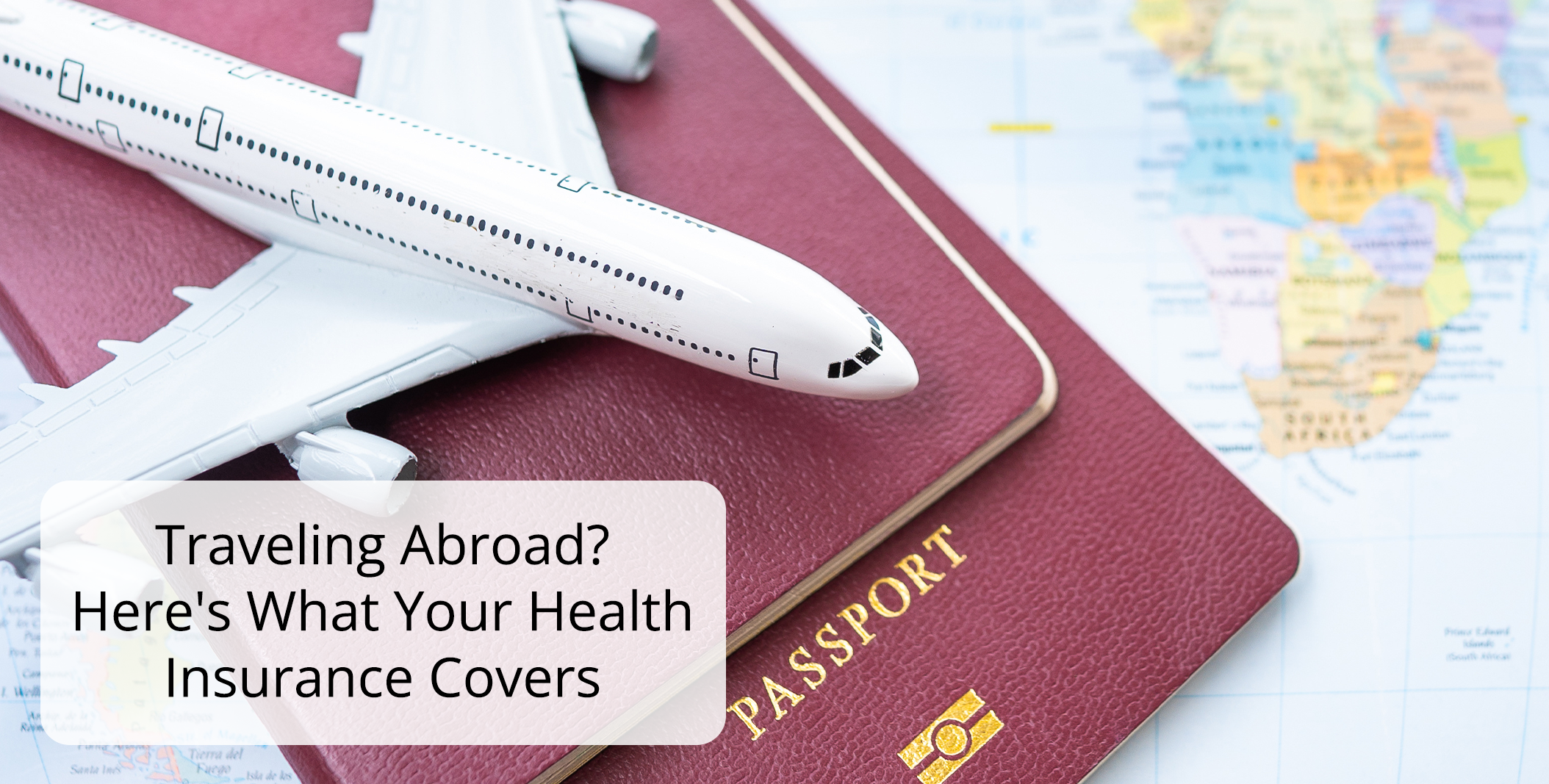 Traveling Abroad Heres What Your Health Insurance Covers