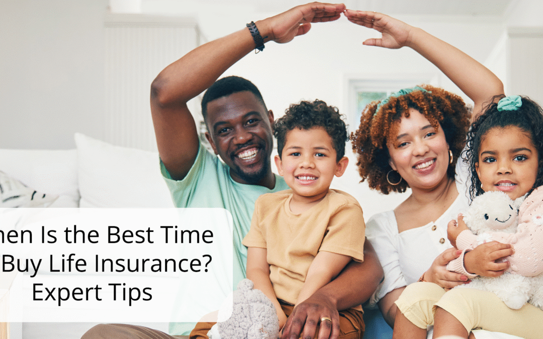 When Is the Best Time to Buy Life Insurance? Expert Tips